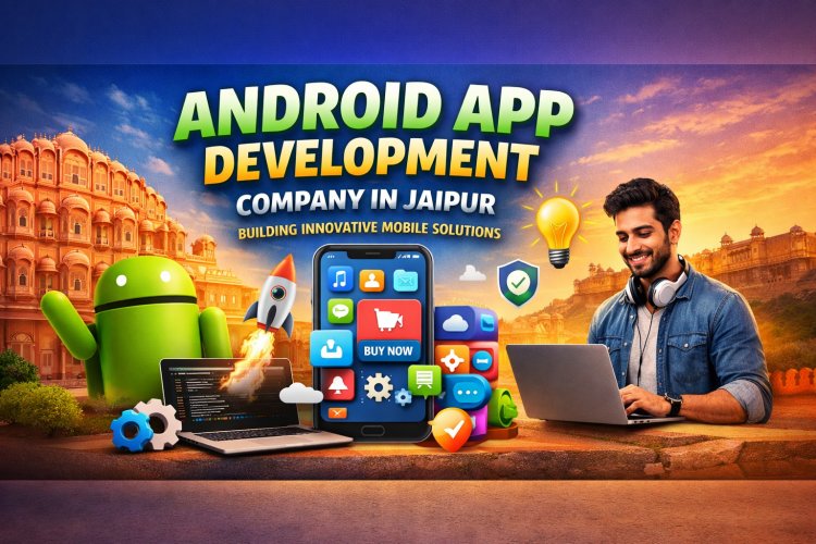 Android app development company in Jaipur